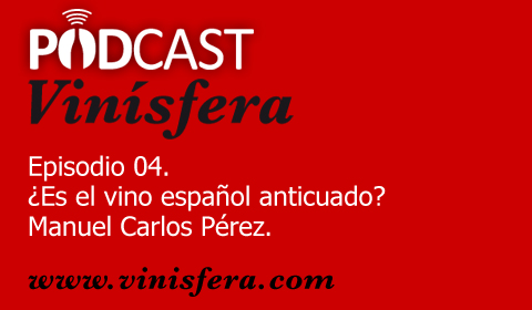 Podcast Vinísfera 04: ¿El vino español es anticuado?