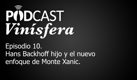 Podcast Vinísfera 10: Hans Backhoff Jr. y Monte Xanic