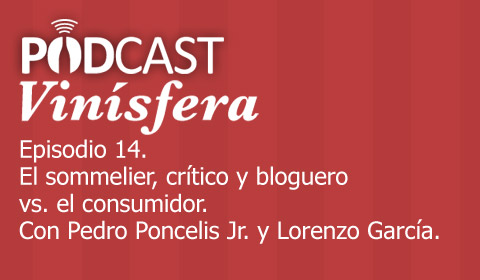 Podcast Vinísfera 14: El sommelier, crítico y bloguero vs. el consumidor.