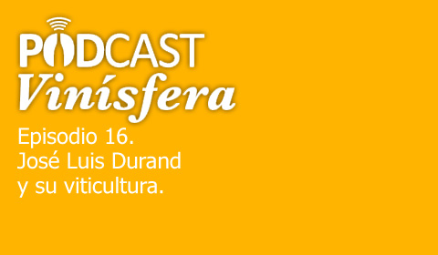 Podcast Vinísfera 16: José Luis Durand y su enología.